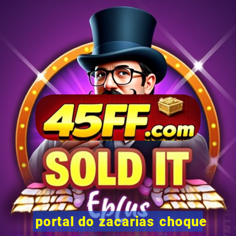 portal do zacarias choque